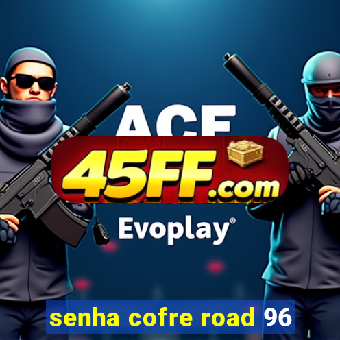 senha cofre road 96